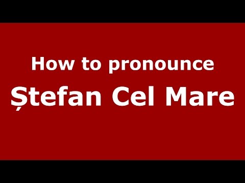 How to pronounce Ștefan Cel Mare (Romanian/Romania) - PronounceNames.com