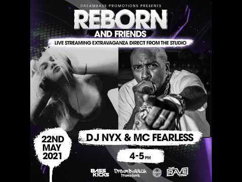 DJ NYX with MC FEARLESS - Reborn and Friends 22 05 21 Dose Radio