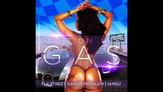 Fly Street Gang-Step On The Gas (Feat. Problem & IamSU)
