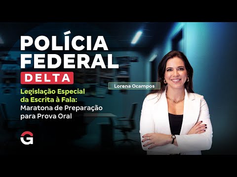 DELTA PF | Legislação Especial Da Escrita à Fala: Maratona de Preparação para Prova Oral