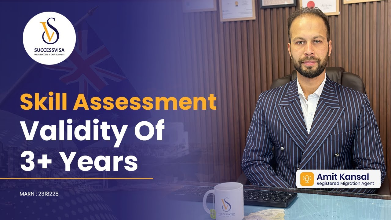 Skill Assessment Validity Of 3+ Years | SuccessVisa