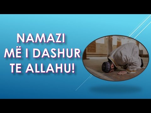 CILI ËSHTË NAMAZI MË I DASHUR TE ZOTI?