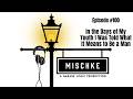 In the Days of My Youth I Was Told What It Means to Be a Man (ep. 100)