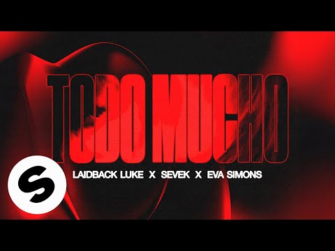 Laidback Luke x Sevek x Eva Simons - Todo Mucho (Official Audio)