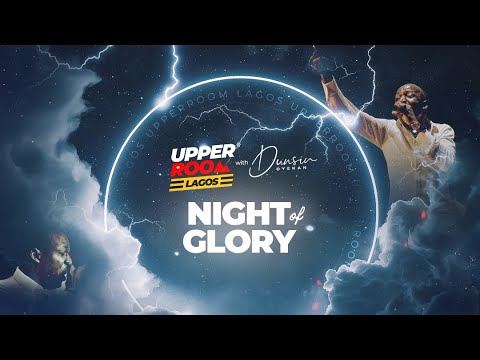 UPPER ROOM LAGOS | NIGHT OF GLORY | 2ND JUNE 2024 #dunsinoyekan #worship #upperroom