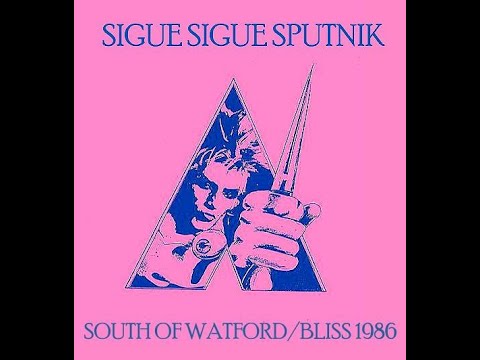 Sigue Sigue Sputnik - South Of Watford & Bliss 1986