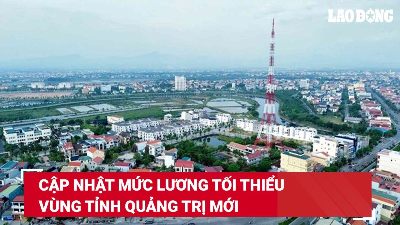 Cập nhật mức lương tối thiểu vùng tỉnh Quảng Trị mới