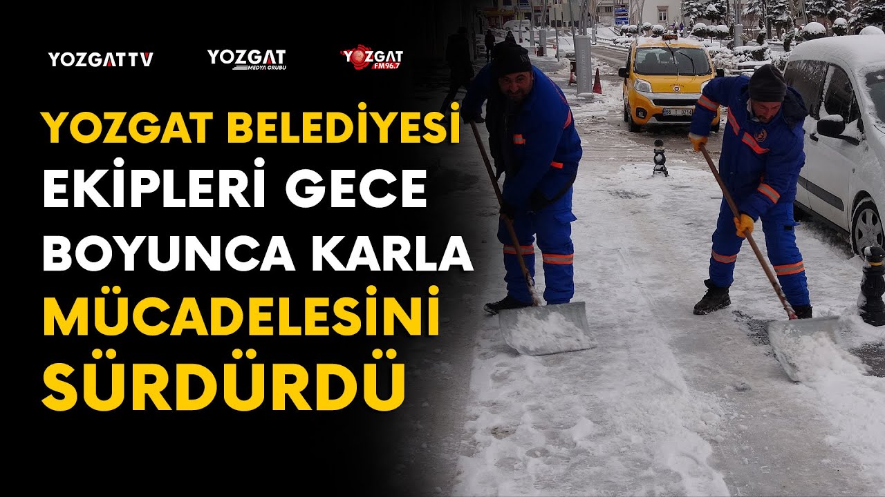 Yozgat Belediyesi, gece boyunca karla mücadelesini sürdürdü