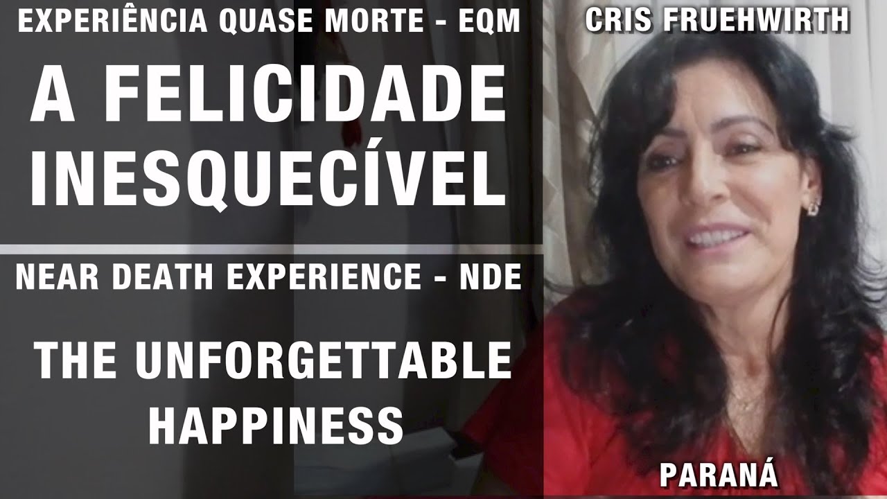 EQM – A felicidade inesquecível | NDE – The unforgettable happiness