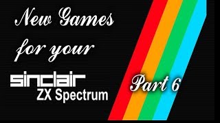 New Games for the Zx Spectrum Part 6