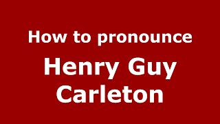 How to pronounce Henry Guy Carleton