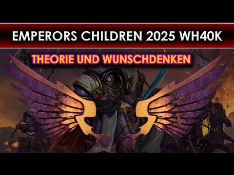 Emperors Children - Theorie und Wunschdenken zum 2025 Release- Warhammer 40.000 [Deutsch]