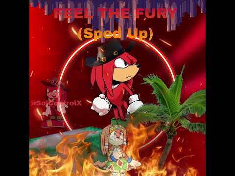 FEEL THE FURY [sped up|Knuckles LMS|Outcome Memories]