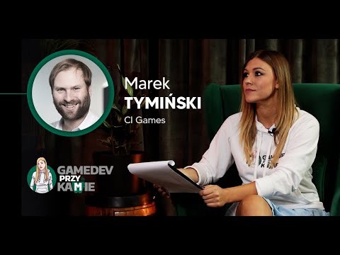 GAMEDEV PRZY KAMIE | S01 E01 | MAREK TYMIŃSKI, PREZES ZARZĄDU CI GAMES