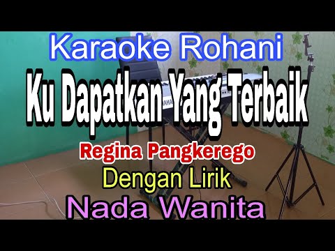 KUDAPATKAN YANG TERBAIK | KARAOKE NADA WANITA | REGINA PANGKEREGO