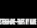 Stereo Love Thats My Name Remix 09