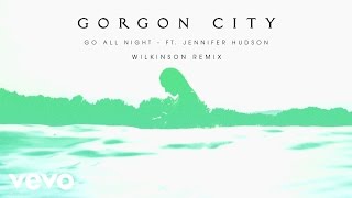 Gorgon City - Go All Night (Wilkinson Remix) ft. Jennifer Hudson