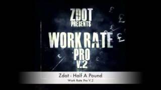 ZDOT - WORK RATE PRO V.2 [INSTRUMENTALS] (OUT NOW ON iTUNES)