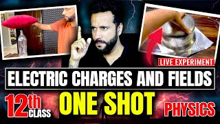 Electric Charges and Fields One Shot with Live Experiment ⚡⚡| Class 12th Physics NCERT by Ashu Sir