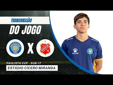 🎥⚽ AO VIVO – PAULISTA CUP - Sub-17 –  A. D. Guarulhos 🆚 União Mogi das Cruzes F. C. ⚽🎥