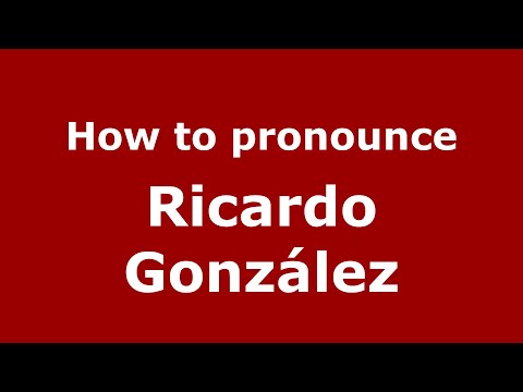 How to pronounce Ricardo González