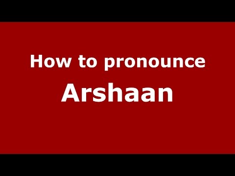 How to pronounce Arshaan (Persian/Markham, Ontario, Canada) - PronounceNames.com