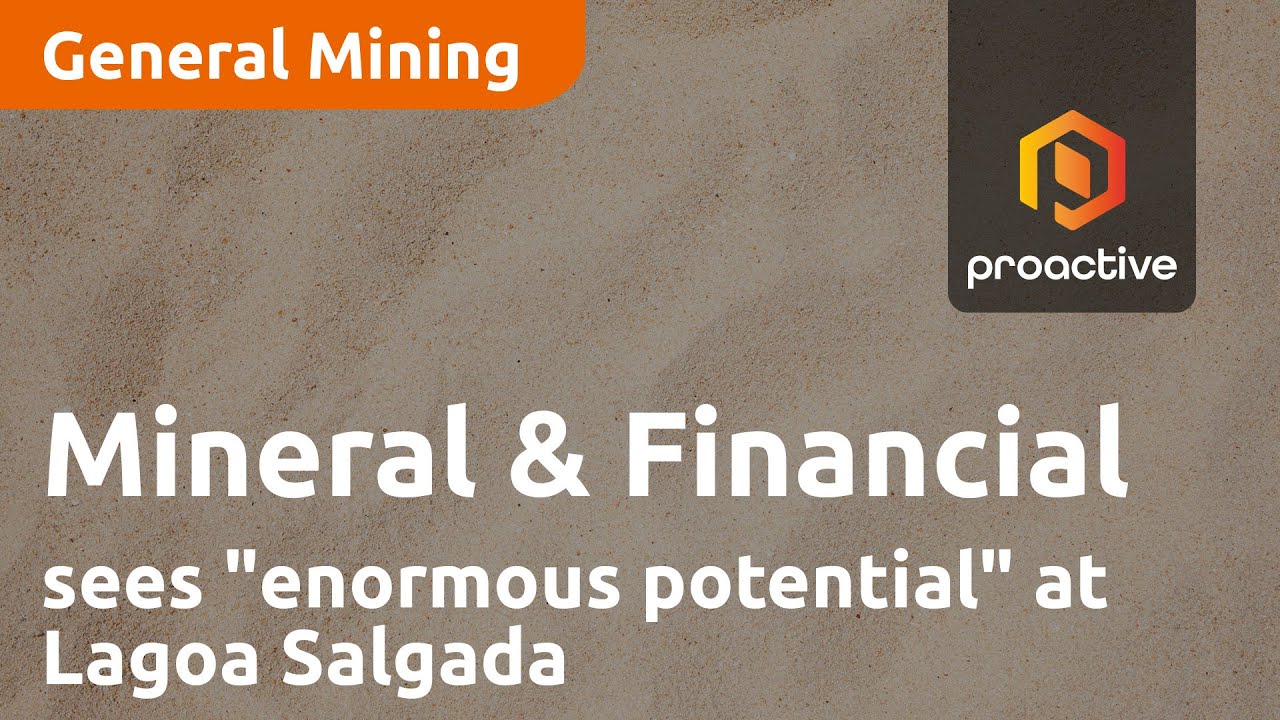 Mineral & Financial Investments still sees "enormous potential" at Lagoa Salgada