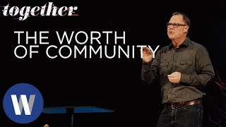 Together: The Worth of Community | Jeff Manion