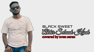 Download lagu AKHIR SEBUAH KISAH | BLACK SWEET (STEVEN LETSOIN) | LAGU NOSTALGIA  |covered by uven seran mp3
