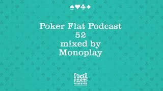 Poker Flat Podcast 52 mixed by Monoplay