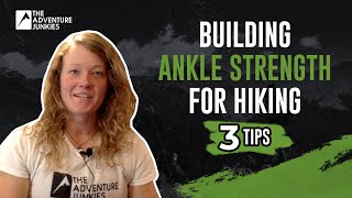How To Build Ankle Strength For Hiking - 3 Tips
