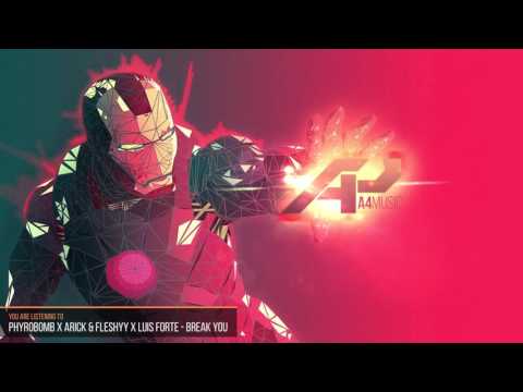 Phyrobomb X ARICK & FLESHYY X Luis Forte - Break You (Ft. Nathan Brumley)