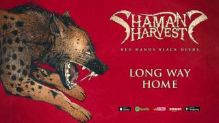 Shaman&#39;s Harvest - Long Way Home (Red Hands Black Deeds) 2017