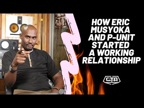 376. How Eric Musyoka And P Unit Started A Working Relationship - The Play House