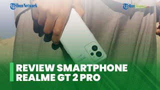 Telah Rilis Smartphone Flagship Realme, Review Realme GT 2 Pro