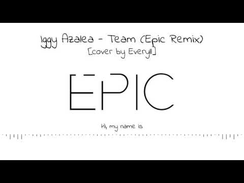 Iggy Azalea - Team [Cover by Everyll] (Epic Trap Remix) - FREE DL