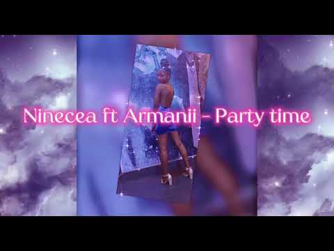 Ninecea ft. Armanii - Party time (fast)