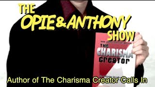 Opie & Anthony: Author of The Charisma Creator Calls In (08/13/07)