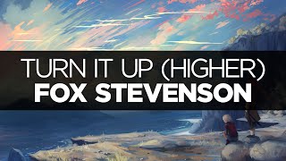 [LYRICS] Fox Stevenson - Turn It Up (Higher)