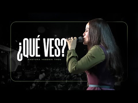 ¿QUÉ VES? - Pastora Yesenia Then