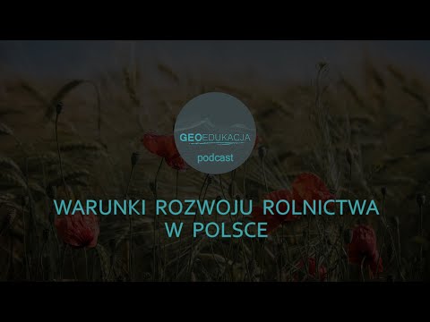 Warunki rozwoju rolnictwa w Polsce - podcast