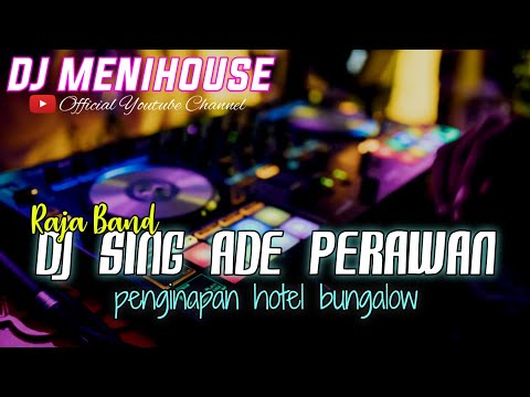 DJ SING ADA PERAWAN - RAJA BAND REMIX JEDAG JEDUG ASIK BY DJ MENIHOUSE