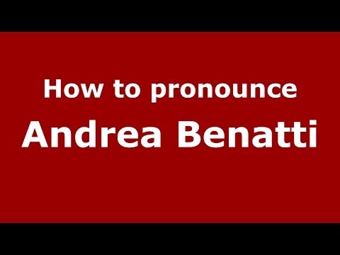 How to pronounce Andrea Benatti (Italian/Italy)  - PronounceNames.com