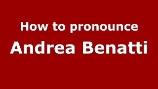 How to pronounce Andrea Benatti