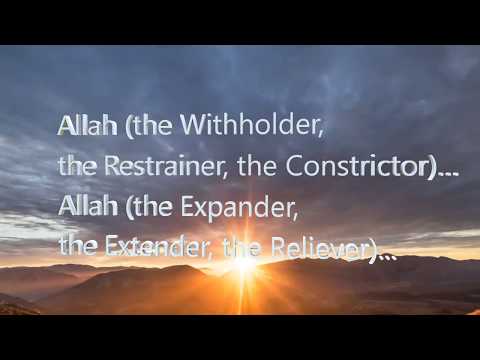 Allah, Al-Qabid (the Withholder, the Restrainer, the Constrictor), Al-Basit (the Expander, the Extender, the Reliever)