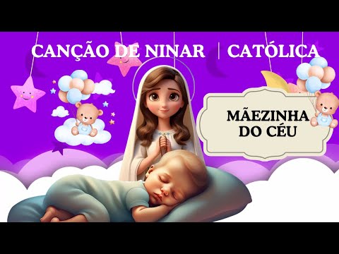 Canção de ninar católica │Mãezinha do Céu