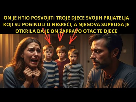 PAR JE POSVOJIO TROJE DJECE SVOJIH POKOJNIH PRIJATELJA, ALI JE ŽENA OTKRILA DA JE N