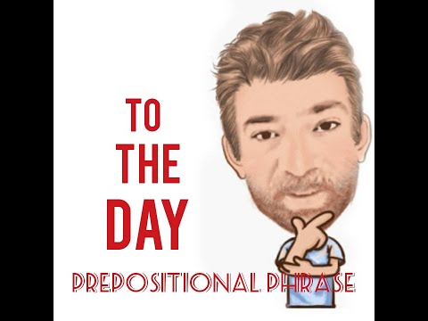 English Tutor Nick P Prepositional Phrase (83) To the Day