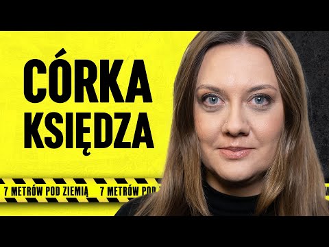 Do taty mówiłam „wujku”, do babci „proszę pani” | 7 metrów pod ziemią