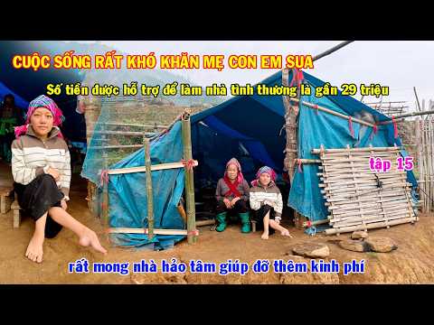 CUỘC SỐNG HIỆN TẠI RẤT KHÓ KHĂN CỦA MẸ CON EM SUA ĐANG SINH SỐNG TRONG 1 TÚP LỀU NHIỀU TÌNH THƯƠNG